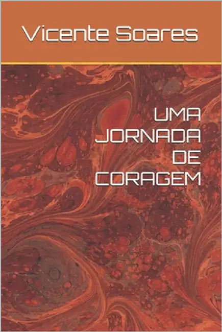 Uma Jornada de Coragem by Soares Neto, Vicente