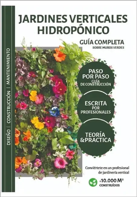 Jardines Verticales Hidropónicos. Teoría y Practica completa.: Construye muros vivos como un profesional. Guia Paso a Paso. by Uranga, Maximiliano