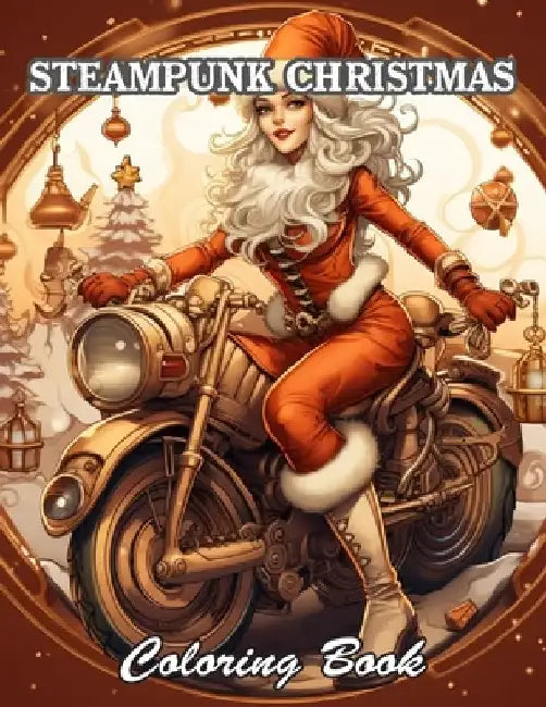 Steampunk Christmas Coloring Book: New and Exciting Designs Suitable for All Ages by Susan Barker
