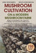 Mushroom Сultivation on a Modern Mushroom Farm: Modern Technologies in the Cultivation of Shiitake and Other Delicacy Mushrooms Overview of the by Nadiya Honcharova