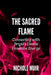 The Sacred Flame: Connecting with Brigid's Divine Feminine Energy by Nichole Muir