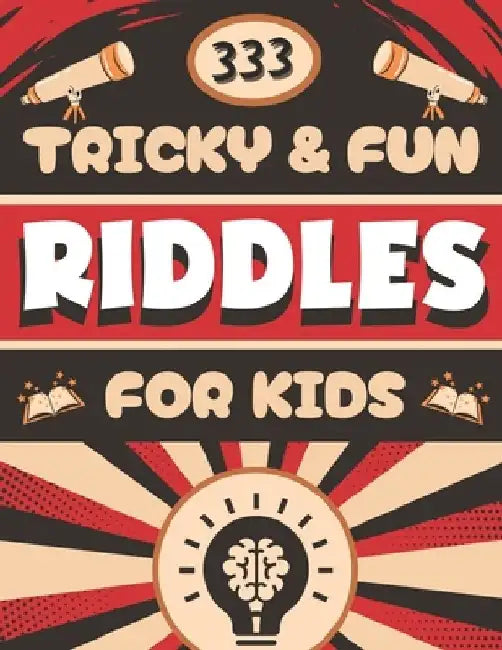 Tricky and Fun Riddles for Kids: 333 Challenging Riddles for Ages 9-12 Bonus Puzzles & Mazes Included! by Brain Hackers
