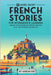 69 More Short French Stories for Intermediate Learners: Engage with Intermediate French Through Tales That Intrigue and Educate! by Gee, Adrian