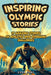 Inspiring Olympic Stories for Young Readers: Heroes of the Games: Stories of Teamwork, Belief, and the Pursuit of Excellence by Ezra Flint