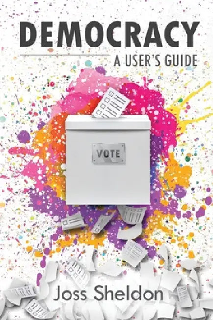 Democracy: A User's Guide by Joss Sheldon