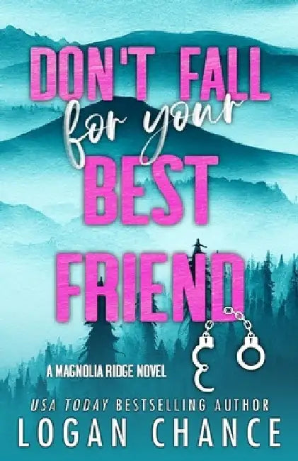 Don't Fall For Your Best Friend (Discreet Cover Edition) by Logan Chance