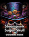 Steampunk Sugar Skull Coloring Book: eautiful and High-Quality Design To Relax and Enjoy by Gerry Kelly