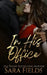 In His Office: A Billionaire Boss Romance by Sara Fields
