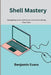 Shell Mastery: Navigating Linux Command Line and Scripting Essentials by Benjamin Evans