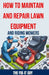 How to Maintain and Repair Lawn Equipment and Riding Mowers: The Ultimate Guide to Troubleshooting, Servicing, and Fixing Your Lawn Mower, Tractor, We by The Fix-It Guy