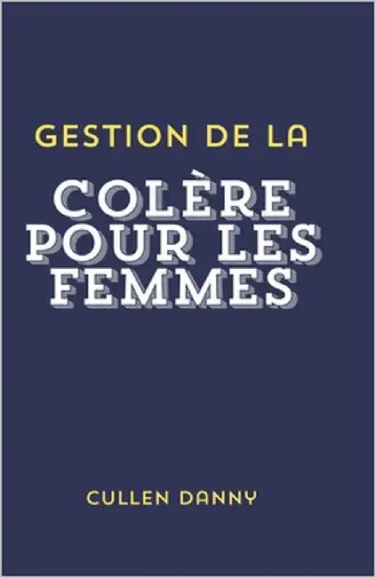 Gestion de la colère pour les femmes by Danny, Cullen
