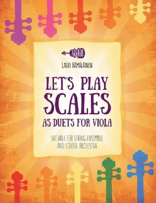 Let's Play Scales as Duets for Viola: Suitable for String Ensemble and School Orchestra by Lauri Juhani Hamalainen