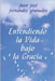 Entendiendo la Vida bajo la Gracia by Fernández Granados, Juan José