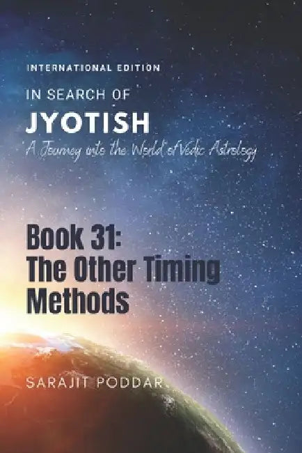 The Other Timing Methods: A Journey into the World of Vedic Astrology by Sarajit Poddar