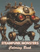 Steampunk Monsters Coloring Book: New and Exciting Designs Coloring Pages by Rebecca Cutt