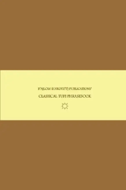 B'ajlom ii Nkotz'i'j Publications' Classical Tupi Phrasebook: Ideal for Studying the Classical Language of Southern and Southeastern Brazil by Sandra Chigüela
