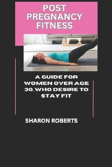 Post Pregnancy Fitness by Sharon Roberts