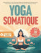 Yoga Somatique: Plan de 28 Jours Pour Perdre du Poids et Libérer les Traumatismes et l'Anxiété Séances Rapides et Faciles Avec des Exercices à Faible by Jane Hum