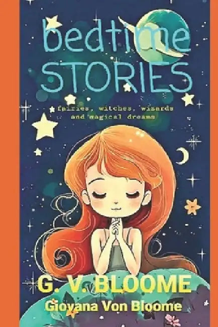 Bedtime Stories: Fairies, Witches, Wizards and Magical Dreams by Giovana Von Bloome