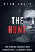 The Hunt: The True Story of Alaska's Most Notorious Serial Killer, Robert Hansen by Ryan Green