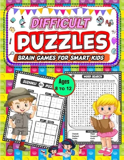 Difficult puzzle brain games for smart kids ages 8 to12: Over 300+ Tricky and Challenging puzzles To Entertain Your Mind and Elevate Your Cognitive Sk by Lucy Hargrove