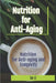 Nutrition for Anti-aging and Longevity: From Genes at the DNA Level to the Nutritional Basis for Promoting Longevity by Su Li