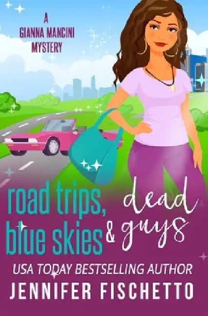 Road Trips, Blue Skies & Dead Guys by Jennifer Fischetto