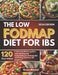 The Low Fodmap Diet for Ibs: A Clear and Effective Guild to Understanding and Implementing Low Fodmap Diet and Finding Relief from IBS Symptoms by Grace Mitchell