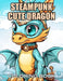 Steampunk Cute Dragon Coloring Book: New and Exciting Designs Suitable for All Ages by Thomas Wilson