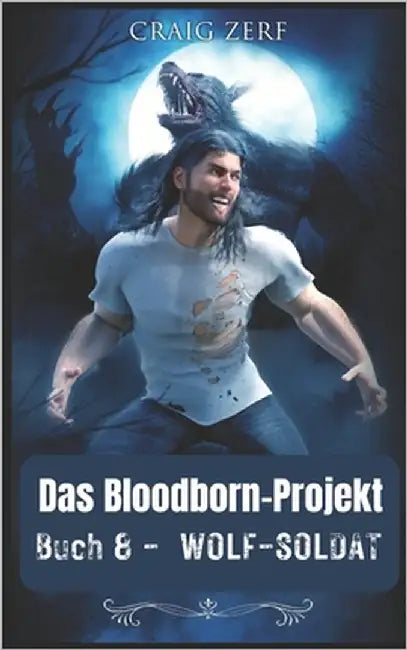 Projekt Bloodborn - Buch 8 Wolf-Soldat: Ein Roman über Werwölfe und Shifter by Zerf, Craig
