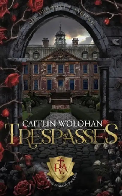Trespasses: A Paranormal Fae Academy Romance by Caitlin Wolohan