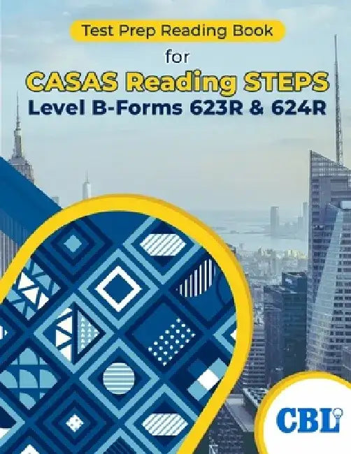 Test Prep Reading Book for CASAS Reading STEPS Level B-Forms 623R & 624R by Coaching for Better Learning