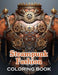 Steampunk Fashion Coloring Book: New Edition And Unique High-quality illustrations, Fun, Stress Relief And Relaxation Coloring Pages by Keisha Copeland