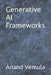 Generative AI Frameworks by Anand Vemula