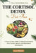 The Cortisol Detox Diet Plan: A Step-by-Step Guide to Regaining Control Over Stress, Anxiety, and Hormonal Imbalances by Grace Mitchell