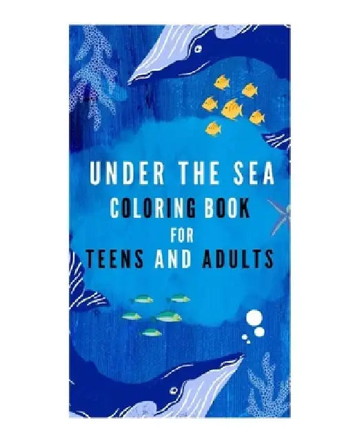 Under the Sea Coloring Book for Teens and Adults by Khalid Ali Khan Afridi