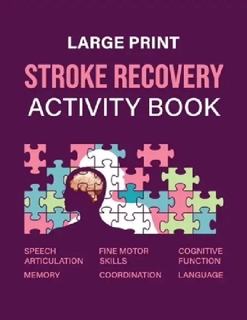 Stroke Recovery Activity Book: An Exercise Book Developed to Facilitate the Post-Stroke Recovery and Rehabilitation Process by Tilriudprew Wokolivor