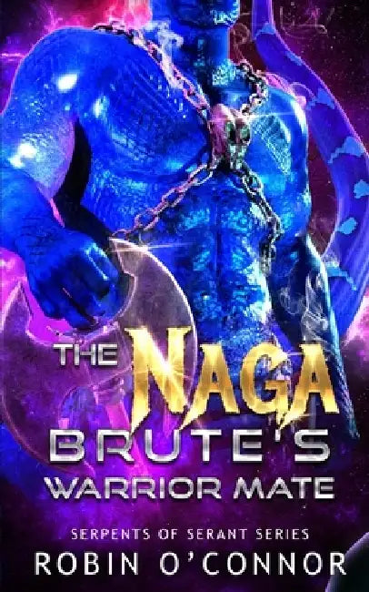 The Naga Brute's Warrior Mate: A Sci-Fi Monster Romance by Robin O'Connor