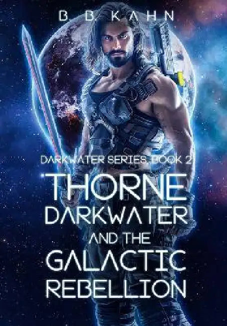 Thorne Darkwater and The Galactic Rebellion by Peterson Stevens, B. B. Kahn