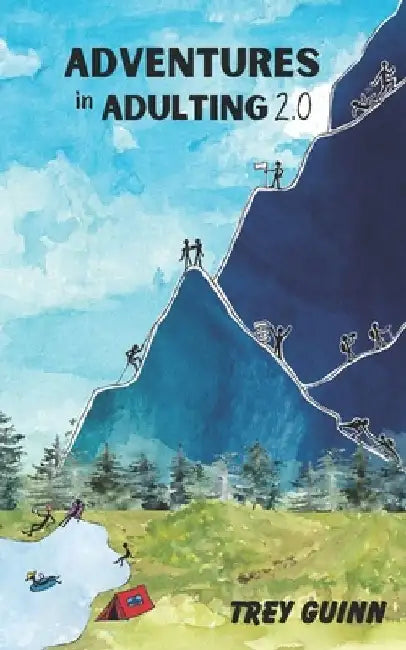 Adventures in Adulting 2.0: Even more tales, trails, and campfire conversations by Shannon Guinn