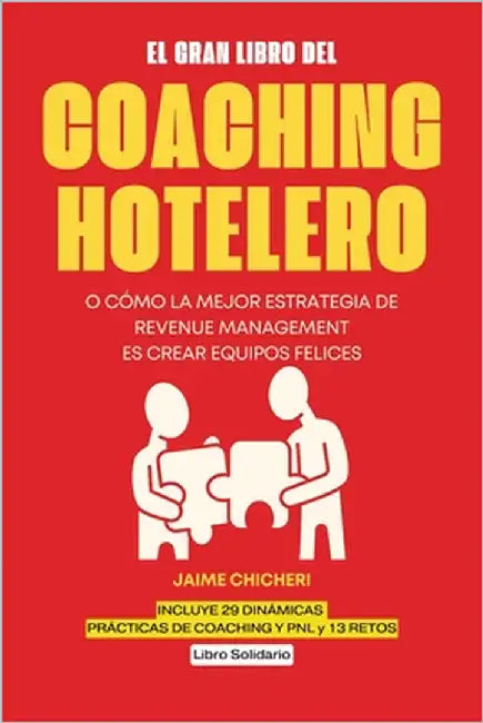 El gran libro del Coaching Hotelero: O cómo la mejor estrategia de Revenue Management es crear equipos felices by Merodio, Juan