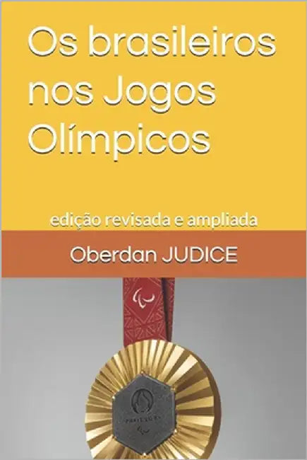 Os brasileiros nos Jogos Olímpicos: edição revisada e ampliada by Judice, Oberdan