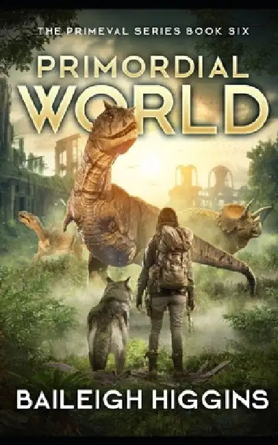 Primordial World: Book 6 by Baileigh Higgins