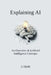 Explaining AI: An Overview of Artificial Intelligence Concepts by Lj Bubb