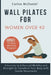 Wall Pilates for Women Over 40: A Journey to Enhanced Mobility and Strength to Transform Your Body with Gentle Movements by Carlos McDaniel