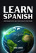 Learn Spanish: 8,000 Common Words And Easy Phrases To Rapidly Expand Your Spanish Vocabulary by Javier Caminos