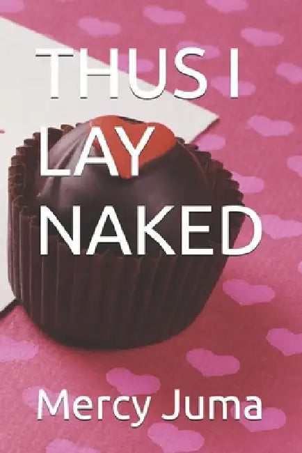 Thus I Lay Naked by Mercy June Juma