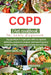 Copd Diet Cookbook: FOR NEWLY DIAGNOSED: Say goodbye to copd pain with our special delicious recipes to conquer and restoring your healthy by Jerry Cole