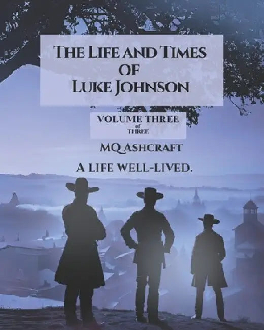 The Life and Times of Luke Johnson: Volume 3 by Sarah Gilliam, Mq Ashcract