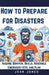 How to prepare for disasters: Acquire Survival Skills, Assemble Emergency Kits, and Plan by John Jones